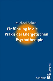 Michael Bohne - Einführung in die Praxis der Energetischen Psychotherapie