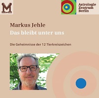 Markus Jehle - Die 12 astrologischen Geheimnisse der Tierkreiszeichen