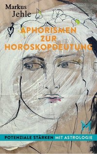 Markus Jehle - Aphorismen zur Horoskopdeutung