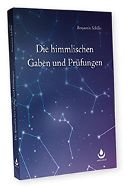 Benjamin Schiller - Die himmlischen Gaben und Prüfungen