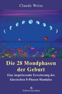 Claude Weiss - Die 28 Mondphasen der Geburt