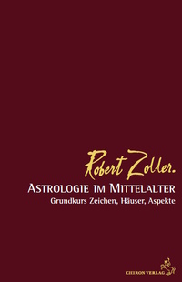 Robert Zoller - Astrologie im Mittelalter