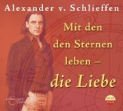 Alexander von Schlieffen - Mit den Sternen leben - Die Liebe
