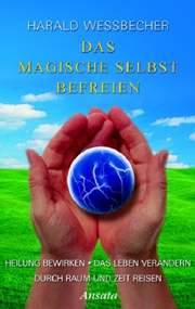 Harald Wessbecher - Das magische Selbst befreien