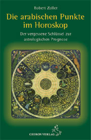 Robert Zoller - Die arabischen Punkte im Horoskop